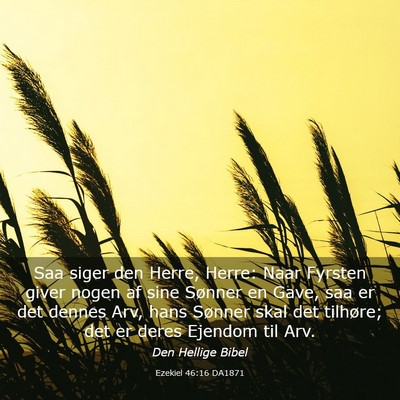 Picture 03 - Ezekiel 46:16 DA1871 - Saa siger den Herre, Herre: Naar Fyrsten giver - Bible Verse Picture
