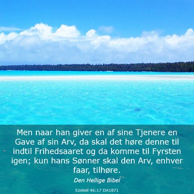 Picture 03 - Ezekiel 46:17 DA1871 - Men naar han giver en af sine Tjenere en Gave af - Bible Verse Picture