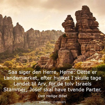 Picture 03 - Ezekiel 47:13 DA1871 - Saa siger den Herre, Herre: Dette er - Bible Verse Picture