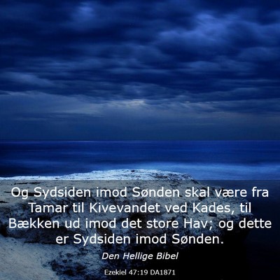 Picture 03 - Ezekiel 47:19 DA1871 - Og Sydsiden imod Sønden skal være fra Tamar til - Bible Verse Picture