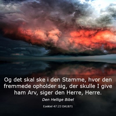 Picture 03 - Ezekiel 47:23 DA1871 - Og det skal ske i den Stamme, hvor den fremmede - Bible Verse Picture