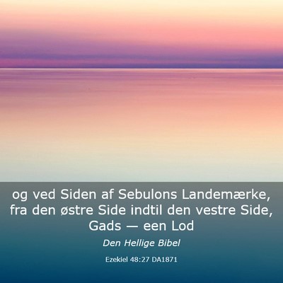 Picture 03 - Ezekiel 48:27 DA1871 - og ved Siden af Sebulons Landemærke, fra den - Bible Verse Picture