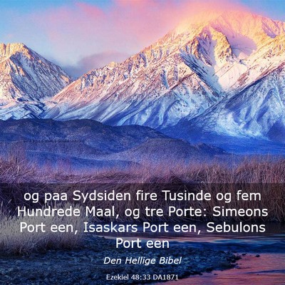 Picture 03 - Ezekiel 48:33 DA1871 - og paa Sydsiden fire Tusinde og fem Hundrede - Bible Verse Picture