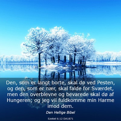 Picture 03 - Ezekiel 6:12 DA1871 - Den, som er langt borte, skal dø ved Pesten, og - Bible Verse Picture