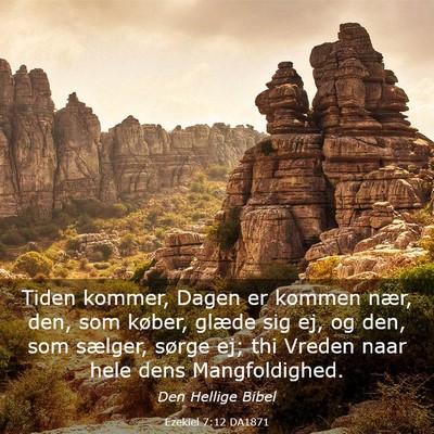 Picture 03 - Ezekiel 7:12 DA1871 - Tiden kommer, Dagen er kommen nær, den, som - Bible Verse Picture
