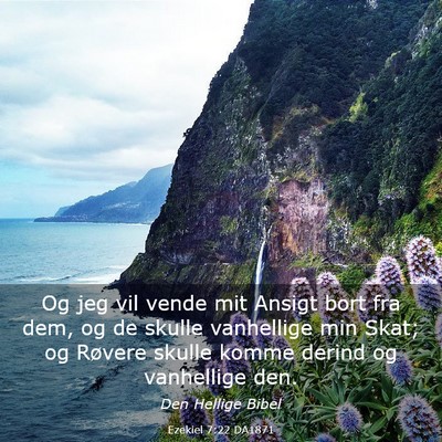 Picture 03 - Ezekiel 7:22 DA1871 - Og jeg vil vende mit Ansigt bort fra dem, og de - Bible Verse Picture