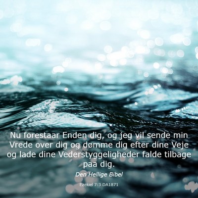 Picture 03 - Ezekiel 7:3 DA1871 - Nu forestaar Enden dig, og jeg vil sende min - Bible Verse Picture
