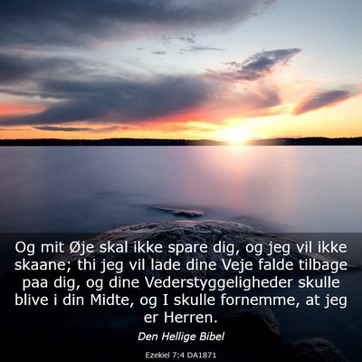 Picture 03 - Ezekiel 7:4 DA1871 - Og mit Øje skal ikke spare dig, og jeg vil ikke - Bible Verse Picture