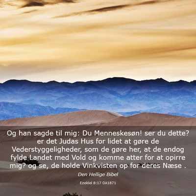 Picture 03 - Ezekiel 8:17 DA1871 - Og han sagde til mig: Du Menneskesøn! ser du - Bible Verse Picture