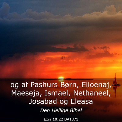 Picture 03 - Ezra 10:22 DA1871 - og af Pashurs Børn, Elioenaj, Maeseja, Ismael, - Bible Verse Picture
