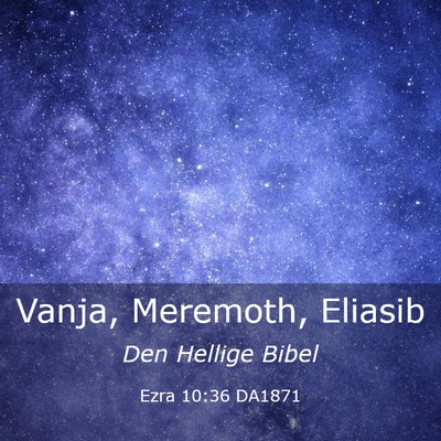 Picture 03 - Ezra 10:36 DA1871 - Vanja, Meremoth, - Bible Verse Picture