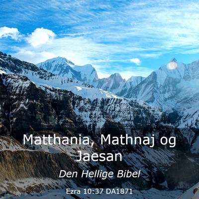 Picture 03 - Ezra 10:37 DA1871 - Matthania, Mathnaj og - Bible Verse Picture