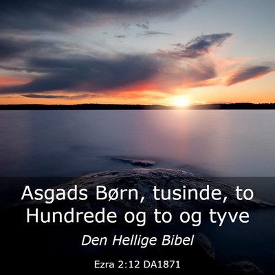 Picture 03 - Ezra 2:12 DA1871 - Asgads Børn, tusinde, to Hundrede og to og - Bible Verse Picture