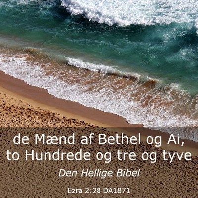 Picture 03 - Ezra 2:28 DA1871 - de Mænd af Bethel og Ai, to Hundrede og tre og - Bible Verse Picture