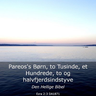 Picture 03 - Ezra 2:3 DA1871 - Pareos's Børn, to Tusinde, et Hundrede, to og - Bible Verse Picture