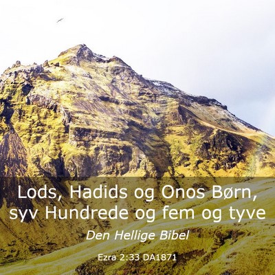 Picture 03 - Ezra 2:33 DA1871 - Lods, Hadids og Onos Børn, syv Hundrede og fem - Bible Verse Picture