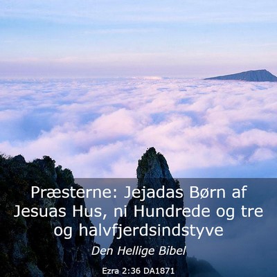 Picture 03 - Ezra 2:36 DA1871 - Præsterne: Jejadas Børn af Jesuas Hus, ni - Bible Verse Picture
