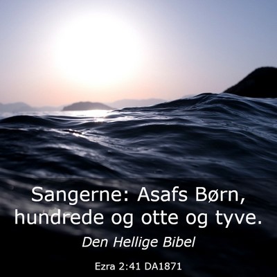 Picture 03 - Ezra 2:41 DA1871 - Sangerne: Asafs Børn, hundrede og otte og - Bible Verse Picture