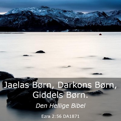 Picture 03 - Ezra 2:56 DA1871 - Jaelas Børn, Darkons Børn, Giddels - Bible Verse Picture