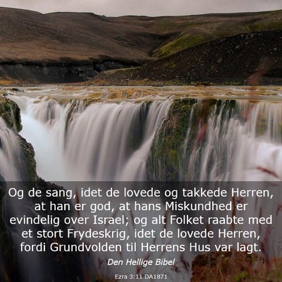 Picture 03 - Ezra 3:11 DA1871 - Og de sang, idet de lovede og takkede Herren, at - Bible Verse Picture