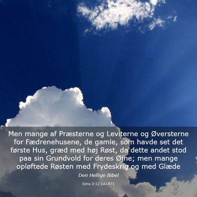 Picture 03 - Ezra 3:12 DA1871 - Men mange af Præsterne og Leviterne og - Bible Verse Picture