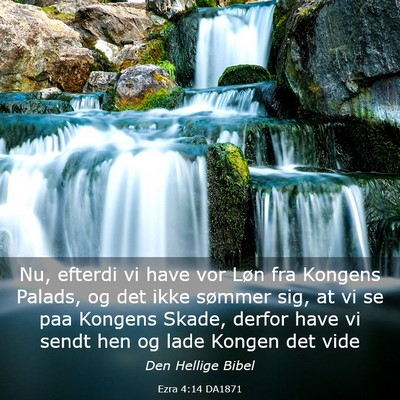 Picture 03 - Ezra 4:14 DA1871 - Nu, efterdi vi have vor Løn fra Kongens Palads, - Bible Verse Picture