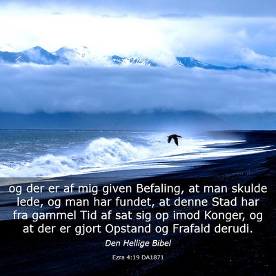 Picture 03 - Ezra 4:19 DA1871 - og der er af mig given Befaling, at man skulde - Bible Verse Picture
