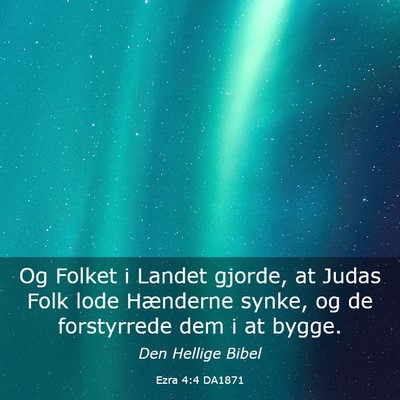Picture 03 - Ezra 4:4 DA1871 - Og Folket i Landet gjorde, at Judas Folk lode - Bible Verse Picture