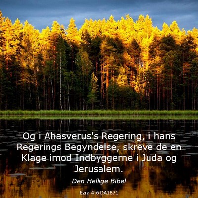 Picture 03 - Ezra 4:6 DA1871 - Og i Ahasverus's Regering, i hans Regerings - Bible Verse Picture