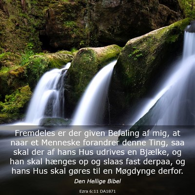Picture 03 - Ezra 6:11 DA1871 - Fremdeles er der given Befaling af mig, at naar - Bible Verse Picture