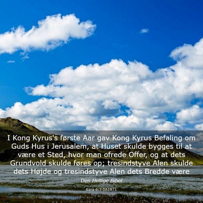 Picture 03 - Ezra 6:3 DA1871 - I Kong Kyrus's første Aar gav Kong Kyrus - Bible Verse Picture