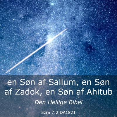 Picture 03 - Ezra 7:2 DA1871 - en Søn af Sallum, en Søn af Zadok, en Søn af - Bible Verse Picture