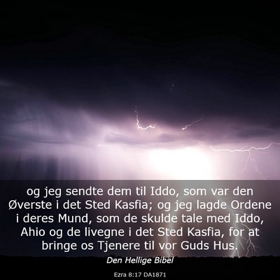 Picture 03 - Ezra 8:17 DA1871 - og jeg sendte dem til Iddo, som var den Øverste - Bible Verse Picture