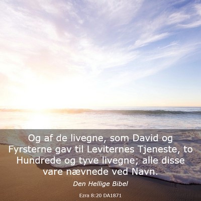 Picture 03 - Ezra 8:20 DA1871 - Og af de livegne, som David og Fyrsterne gav til - Bible Verse Picture