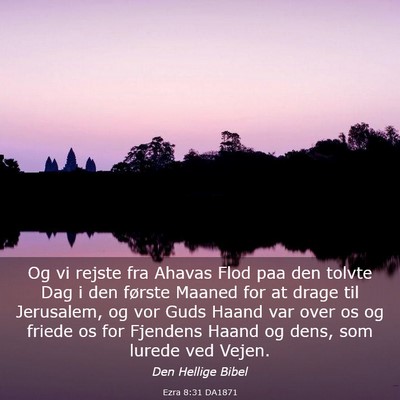 Picture 03 - Ezra 8:31 DA1871 - Og vi rejste fra Ahavas Flod paa den tolvte Dag i - Bible Verse Picture