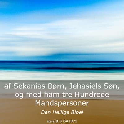 Picture 03 - Ezra 8:5 DA1871 - af Sekanias Børn, Jehasiels Søn, og med ham tre - Bible Verse Picture