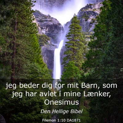 Picture 03 - Filemon 1:10 DA1871 - jeg beder dig for mit Barn, som jeg har avlet i - Bible Verse Picture