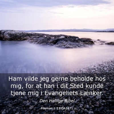 Picture 03 - Filemon 1:13 DA1871 - Ham vilde jeg gerne beholde hos mig, for at han i - Bible Verse Picture