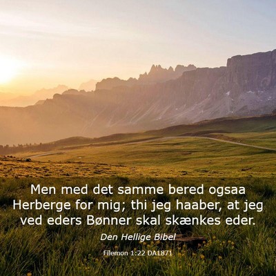 Picture 03 - Filemon 1:22 DA1871 - Men med det samme bered ogsaa Herberge for mig; - Bible Verse Picture