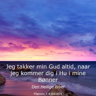 Picture 03 - Filemon 1:4 DA1871 - Jeg takker min Gud altid, naar jeg kommer dig i - Bible Verse Picture