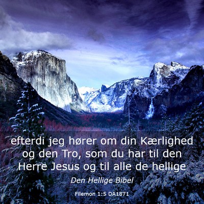 Picture 03 - Filemon 1:5 DA1871 - efterdi jeg hører om din Kærlighed og den Tro, - Bible Verse Picture