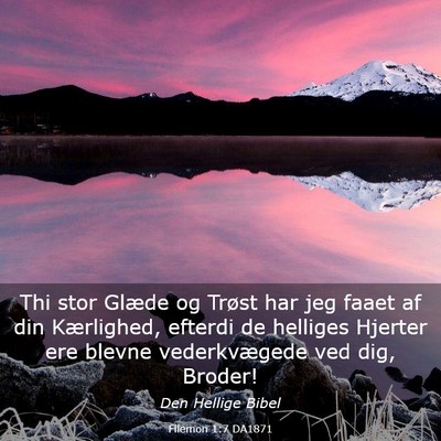 Picture 03 - Filemon 1:7 DA1871 - Thi stor Glæde og Trøst har jeg faaet af din - Bible Verse Picture
