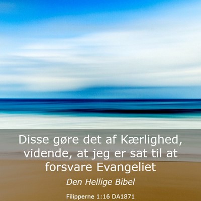 Picture 03 - Filipperne 1:16 DA1871 - Disse gøre det af Kærlighed, vidende, at jeg er - Bible Verse Picture