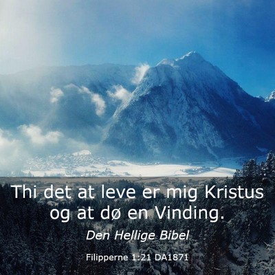 Picture 03 - Filipperne 1:21 DA1871 - Thi det at leve er mig Kristus og at dø en - Bible Verse Picture