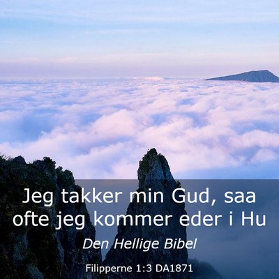 Picture 03 - Filipperne 1:3 DA1871 - Jeg takker min Gud, saa ofte jeg kommer eder i - Bible Verse Picture
