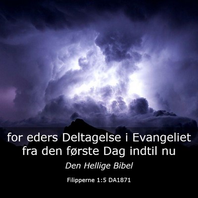 Picture 03 - Filipperne 1:5 DA1871 - for eders Deltagelse i Evangeliet fra den første - Bible Verse Picture