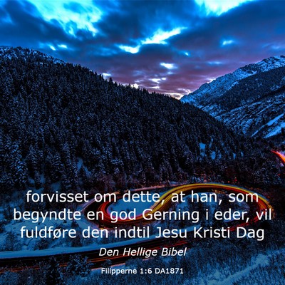 Picture 03 - Filipperne 1:6 DA1871 - forvisset om dette, at han, som begyndte en god - Bible Verse Picture