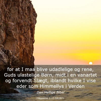 Picture 03 - Filipperne 2:15 DA1871 - for at I maa blive udadlelige og rene, Guds - Bible Verse Picture