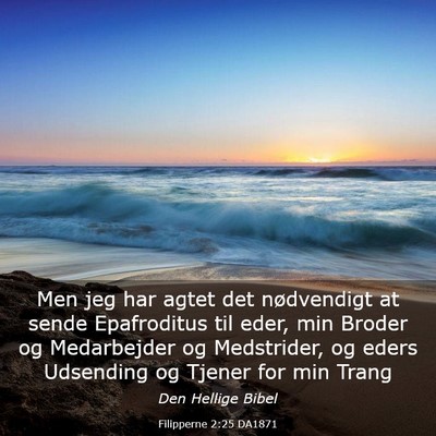 Picture 03 - Filipperne 2:25 DA1871 - Men jeg har agtet det nødvendigt at sende - Bible Verse Picture