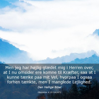 Picture 03 - Filipperne 4:10 DA1871 - Men jeg har højlig glædet mig i Herren over, at - Bible Verse Picture